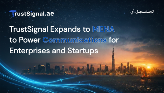 TrustSignal Expands to MENA to Power Communications for Enterprises and Startups